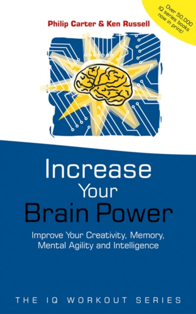 Increase Your Brainpower: Improve Your Creativity, Memory, Mental Agility and Intelligence