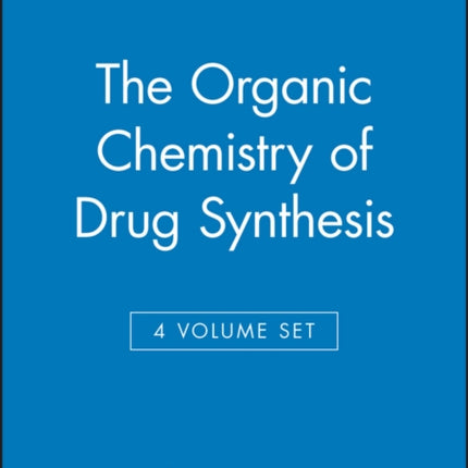 The Organic Chemistry of Drug Synthesis, 4 Volume Set