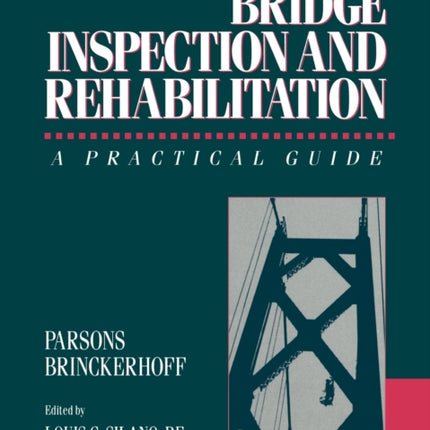 Bridge Inspection and Rehabilitation: A Practical Guide