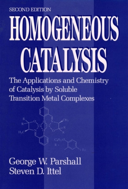 Homogeneous Catalysis: The Applications and Chemistry of Catalysis by Soluble Transition Metal Complexes