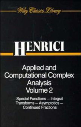 Applied and Computational Complex Analysis, Volume 2: Special Functions, Integral Transforms, Asymptotics, Continued Fractions