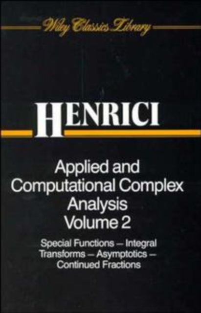 Applied and Computational Complex Analysis, Volume 2: Special Functions, Integral Transforms, Asymptotics, Continued Fractions