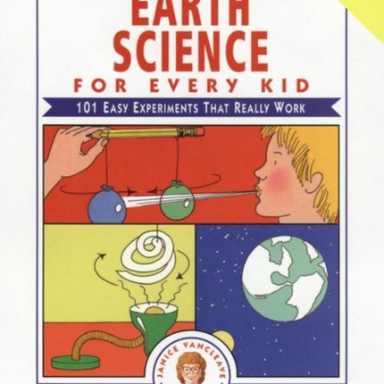 Janice VanCleave's Earth Science for Every Kid: 101 Easy Experiments that Really Work