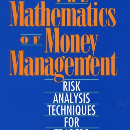 The Mathematics of Money Management: Risk Analysis Techniques for Traders