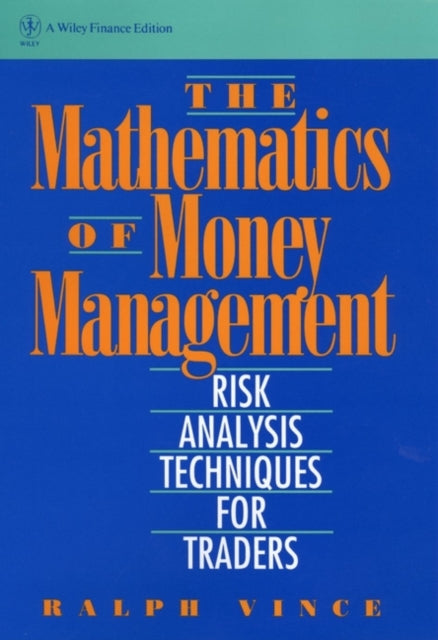 The Mathematics of Money Management: Risk Analysis Techniques for Traders