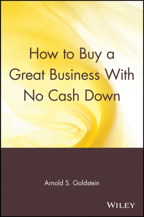 How to Buy a Great Business With No Cash Down