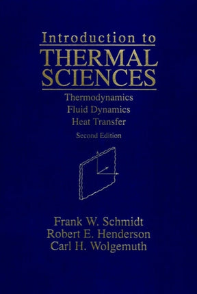 Introduction to Thermal Sciences: Thermodynamics Fluid Dynamics Heat Transfer