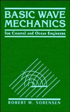 Basic Wave Mechanics: For Coastal and Ocean Engineers