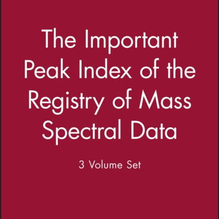 The Important Peak Index of the Registry of Mass Spectral Data, 3 Volume Set