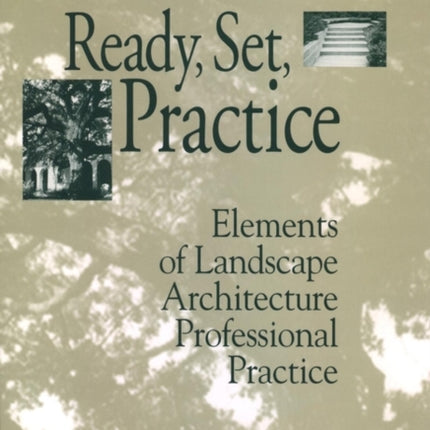 Ready, Set, Practice: Elements of Landscape Architecture Professional Practice