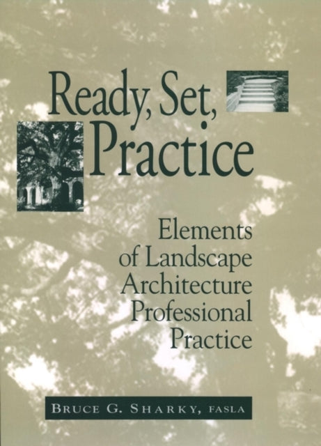 Ready, Set, Practice: Elements of Landscape Architecture Professional Practice