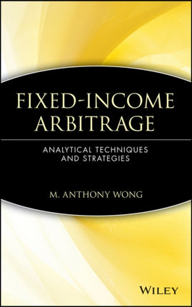 Fixed-Income Arbitrage: Analytical Techniques and Strategies