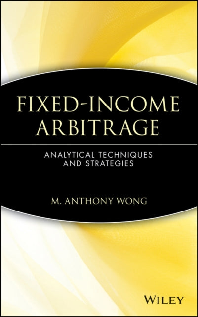 Fixed-Income Arbitrage: Analytical Techniques and Strategies