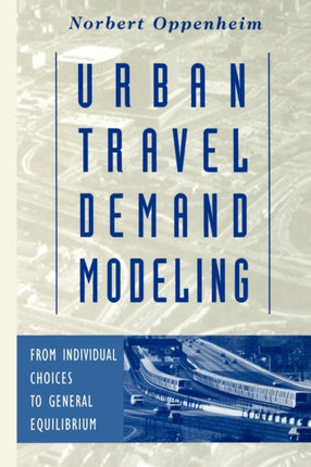 Urban Travel Demand Modeling: From Individual Choices to General Equilibrium