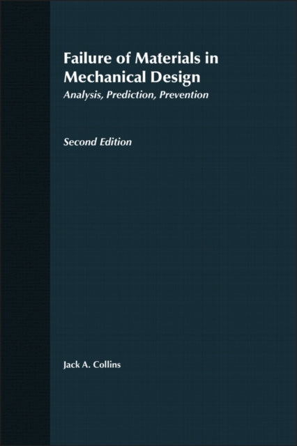 Failure of Materials in Mechanical Design: Analysis, Prediction, Prevention