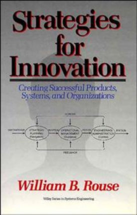 Strategies for Innovation: Creating Successful Products, Systems, and Organizations