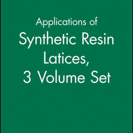 Applications of Synthetic Resin Latices Set v 13 Applications of Synthetic Resin Latices 3 Volumes