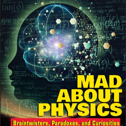 Mad about Physics: Braintwisters, Paradoxes, and Curiosities