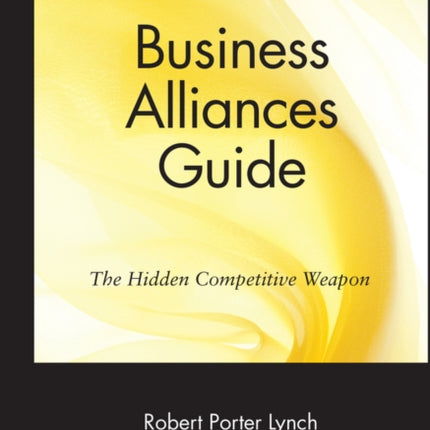 Business Alliances Guide: The Hidden Competitive Weapon