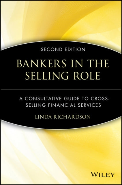 Bankers in the Selling Role: A Consultative Guide to Cross-Selling Financial Services