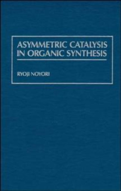 Asymmetric Catalysis in Organic Synthesis