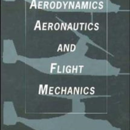 Aerodynamics, Aeronautics, and Flight Mechanics