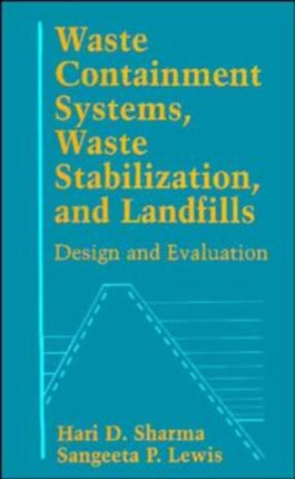 Waste Containment Systems, Waste Stabilization, and Landfills: Design and Evaluation