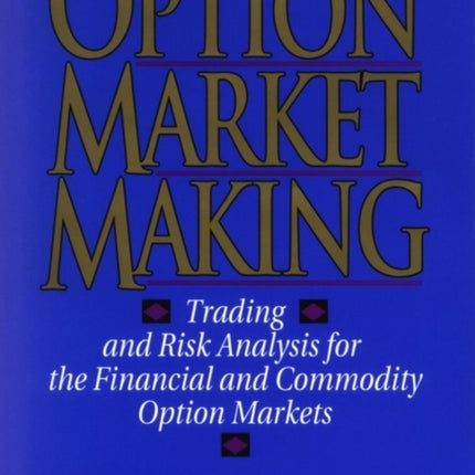 Option Market Making: Trading and Risk Analysis for the Financial and Commodity Option Markets