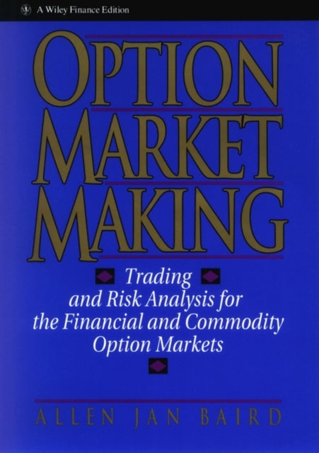 Option Market Making: Trading and Risk Analysis for the Financial and Commodity Option Markets