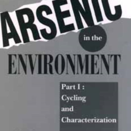 Arsenic in the Environment, Part 1: Cycling and Characterization