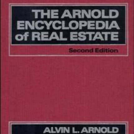 The Arnold Encyclopedia of Real Estate