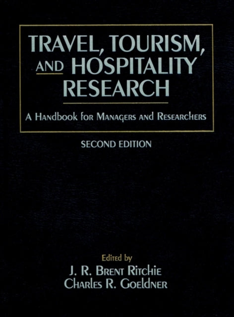 Travel, Tourism, and Hospitality Research: A Handbook for Managers and Researchers