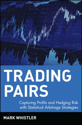 Trading Pairs: Capturing Profits and Hedging Risk with Statistical Arbitrage Strategies