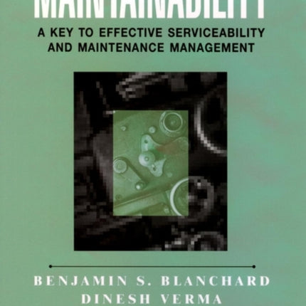 Maintainability: A Key to Effective Serviceability and Maintenance Management