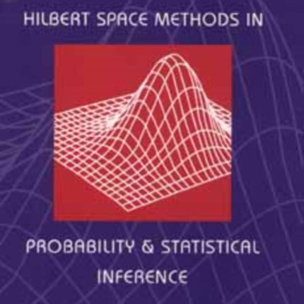 Hilbert Space Methods in Probability and Statistical Inference