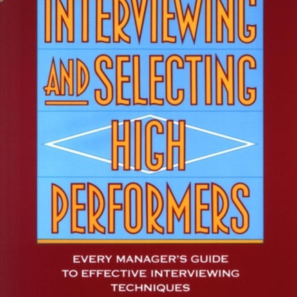 Interviewing and Selecting High Performers