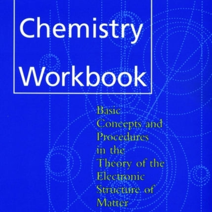 Quantum Chemistry Workbook: Basic Concepts and Procedures in the Theory of the Electronic Structure of Matter