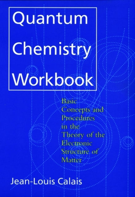 Quantum Chemistry Workbook: Basic Concepts and Procedures in the Theory of the Electronic Structure of Matter