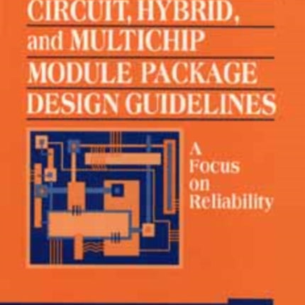 Integrated Circuit, Hybrid, and Multichip Module Package Design Guidelines: A Focus on Reliability