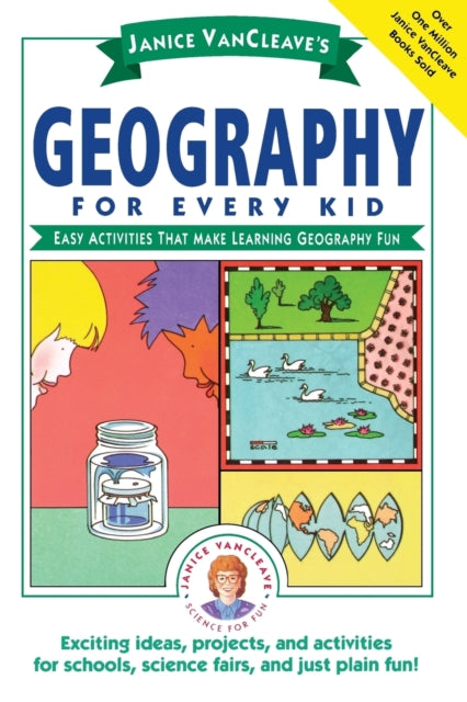 Janice VanCleave's Geography for Every Kid: Easy Activities that Make Learning Geography Fun