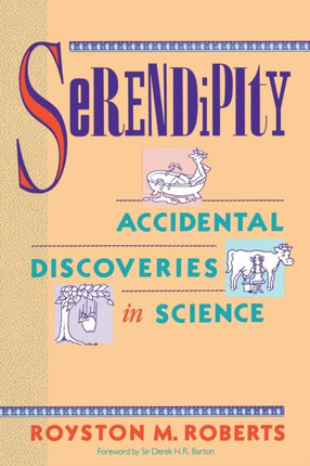 Serendipity: Accidental Discoveries in Science