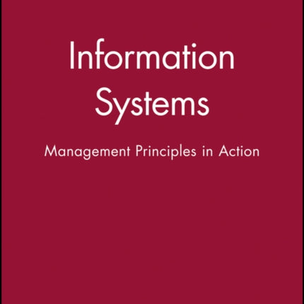 Information Systems: Management Principles in Action