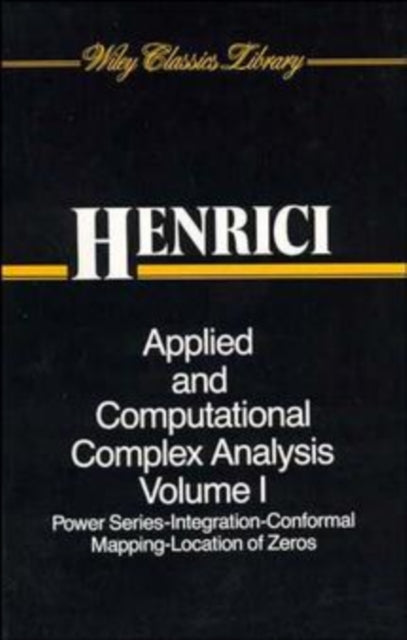 Applied and Computational Complex Analysis, Volume 1: Power Series Integration Conformal Mapping Location of Zero