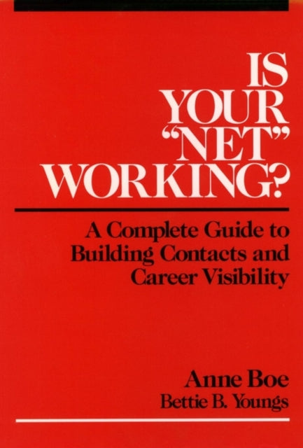 Is Your "Net" Working?: A Complete Guide to Building Contacts and Career Visibility