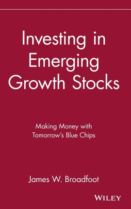 Investing in Emerging Growth Stocks: Making Money with Tomorrow's Blue Chips