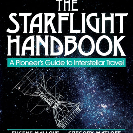 The Starflight Handbook: A Pioneer's Guide to Interstellar Travel