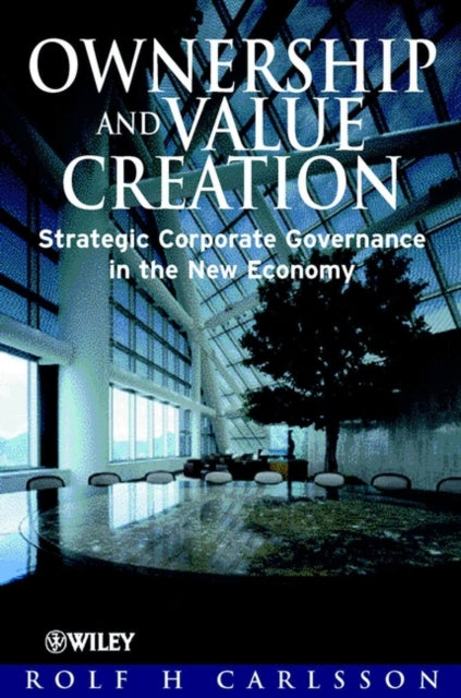 Ownership and Value Creation: Strategic Corporate Governance in the New Economy