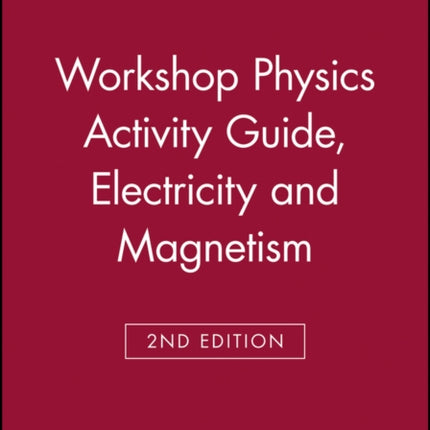 The Physics Suite: Workshop Physics Activity Guide, Module 4: Electricity and Magnetism