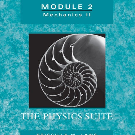 The Physics Suite: Workshop Physics Activity Guide, Module 2: Mechanics II