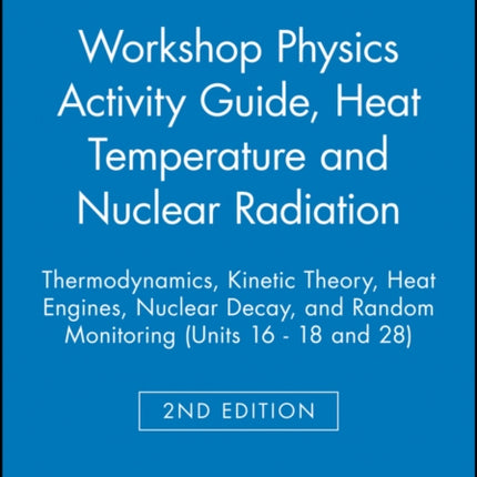 The Physics Suite: Workshop Physics Activity Guide, Module 3: Heat Temperature and Nuclear Radiation